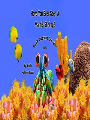 cover image of Have You Ever Seen a Mantis Shrimp?